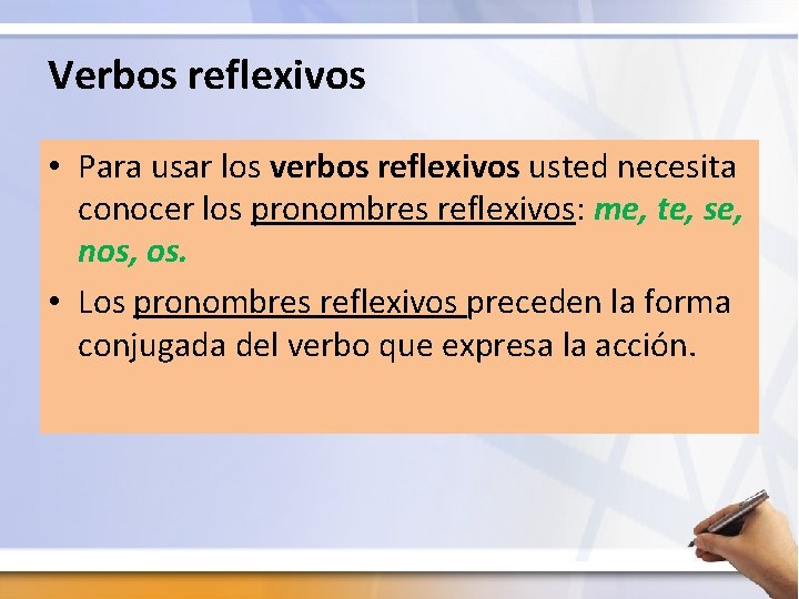 Verbos reflexivos • Para usar los verbos reflexivos usted necesita conocer los pronombres reflexivos: