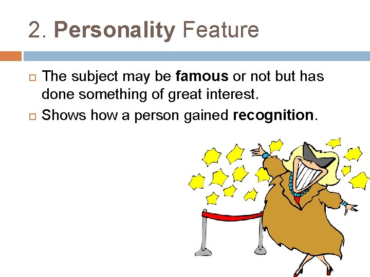 2. Personality Feature The subject may be famous or not but has done something