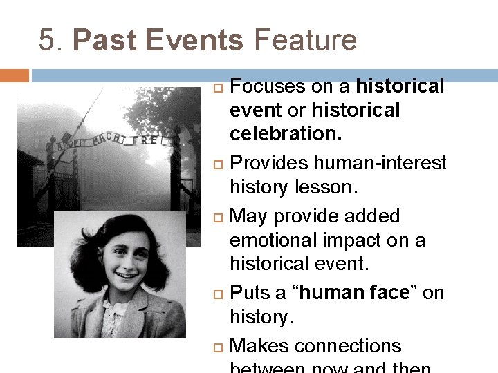 5. Past Events Feature Focuses on a historical event or historical celebration. Provides human-interest