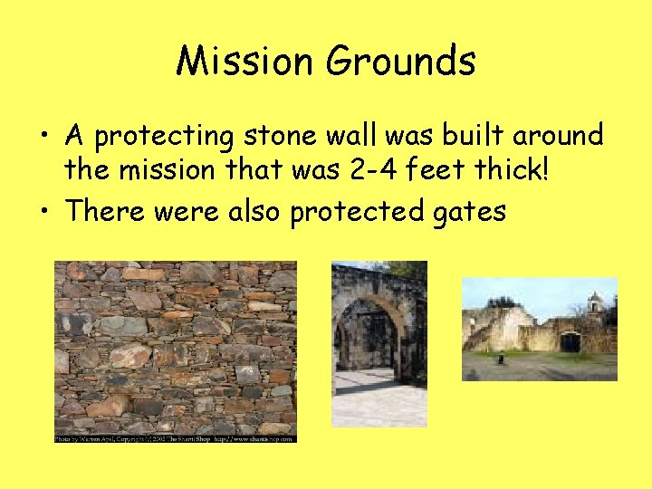 Mission Grounds • A protecting stone wall was built around the mission that was