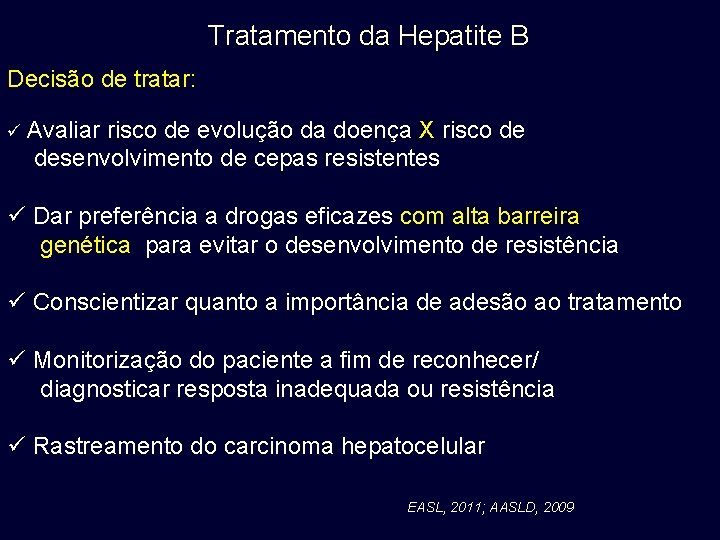 Tratamento da Hepatite B Decisão de tratar: ü Avaliar risco de evolução da doença