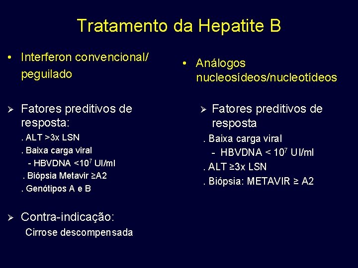 Tratamento da Hepatite B • Interferon convencional/ peguilado Ø Fatores preditivos de resposta: . Tratamento da Hepatite B • Interferon convencional/ peguilado Ø Fatores preditivos de resposta: .