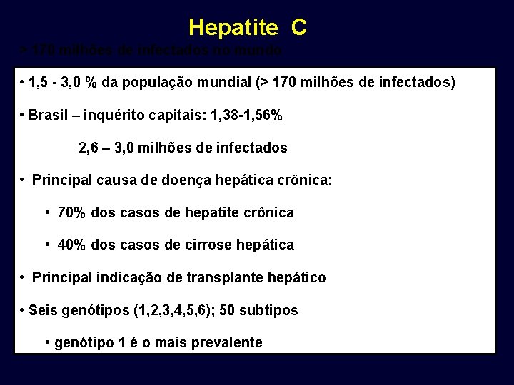 Hepatite C > 170 milhões de infectados no mundo • 1, 5 - 3,