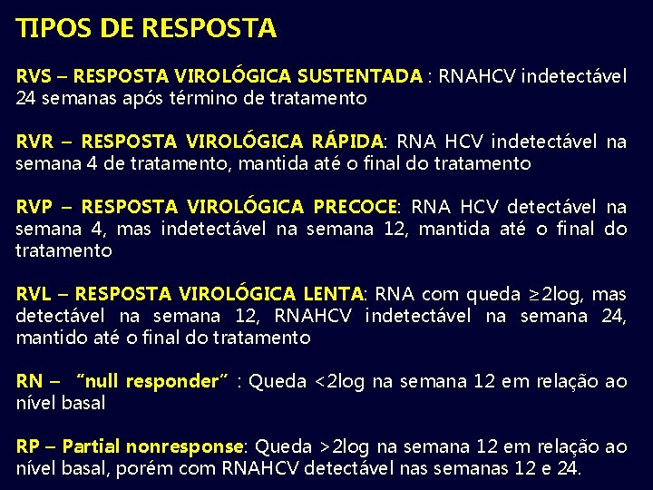 TIPOS DE RESPOSTA RVS – RESPOSTA VIROLÓGICA SUSTENTADA : RNAHCV indetectável 24 semanas após