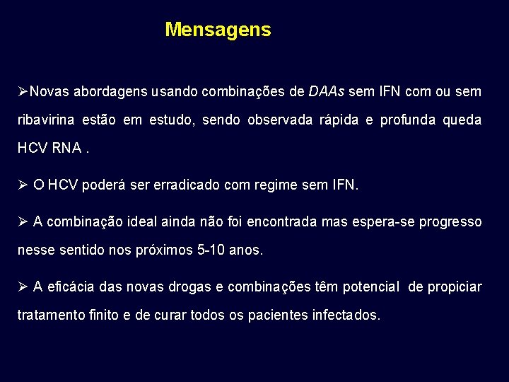 Mensagens ØNovas abordagens usando combinações de DAAs sem IFN com ou sem ribavirina estão