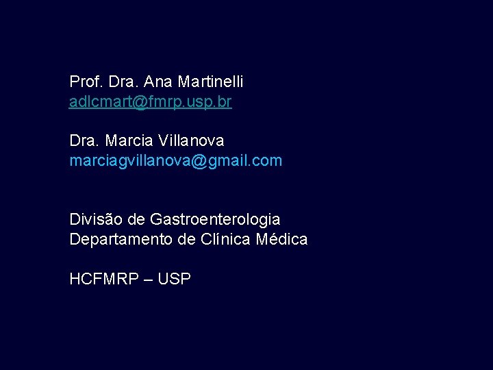 Prof. Dra. Ana Martinelli adlcmart@fmrp. usp. br Dra. Marcia Villanova marciagvillanova@gmail. com Divisão de