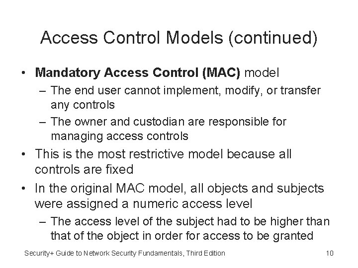 Access Control Models (continued) • Mandatory Access Control (MAC) model – The end user