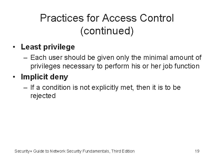 Practices for Access Control (continued) • Least privilege – Each user should be given