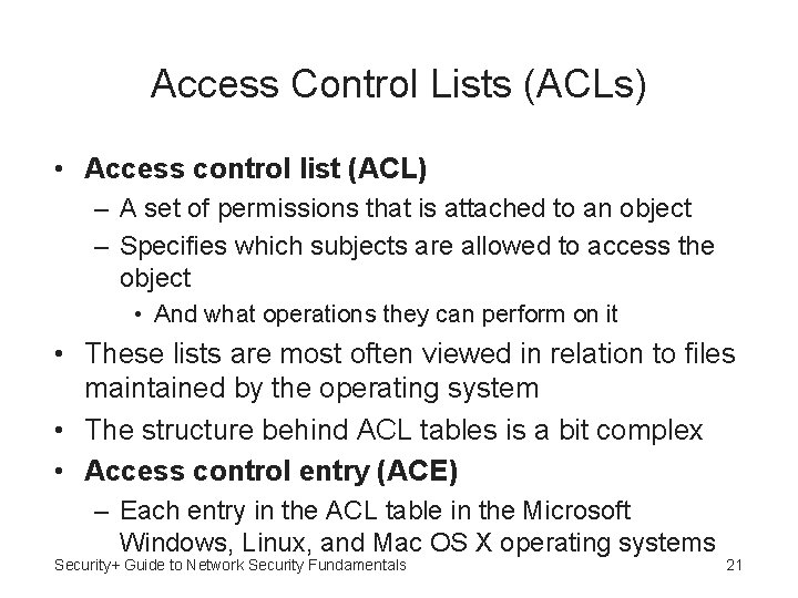 Access Control Lists (ACLs) • Access control list (ACL) – A set of permissions