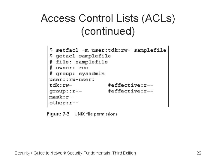 Access Control Lists (ACLs) (continued) Security+ Guide to Network Security Fundamentals, Third Edition 22