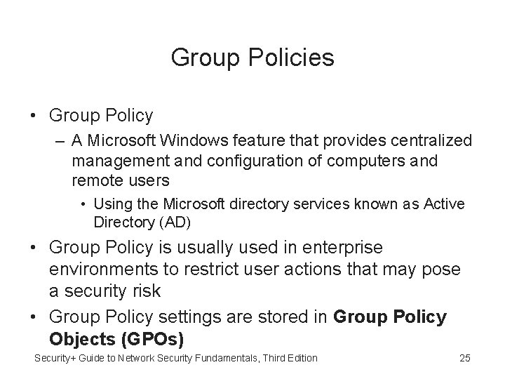 Group Policies • Group Policy – A Microsoft Windows feature that provides centralized management