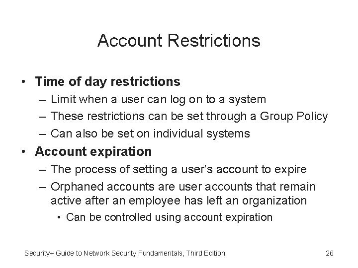 Account Restrictions • Time of day restrictions – Limit when a user can log