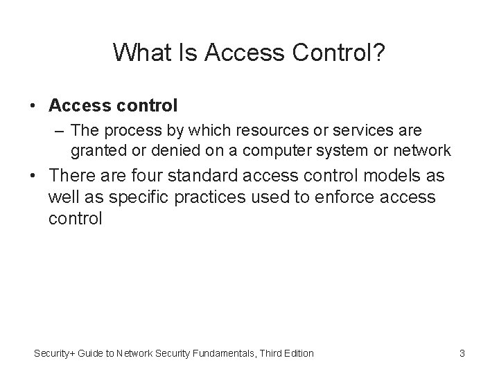 What Is Access Control? • Access control – The process by which resources or