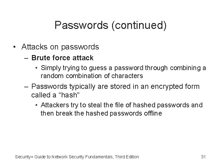 Passwords (continued) • Attacks on passwords – Brute force attack • Simply trying to