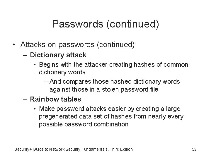 Passwords (continued) • Attacks on passwords (continued) – Dictionary attack • Begins with the