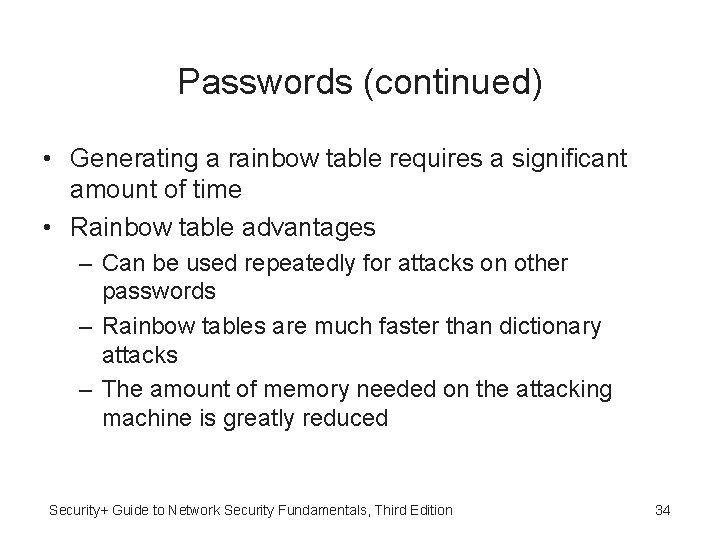 Passwords (continued) • Generating a rainbow table requires a significant amount of time •
