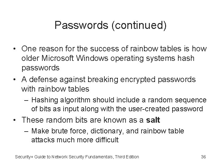 Passwords (continued) • One reason for the success of rainbow tables is how older