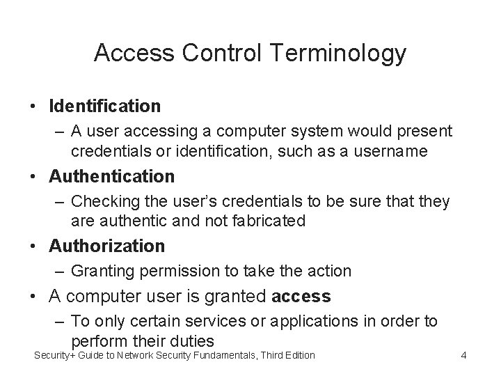 Access Control Terminology • Identification – A user accessing a computer system would present