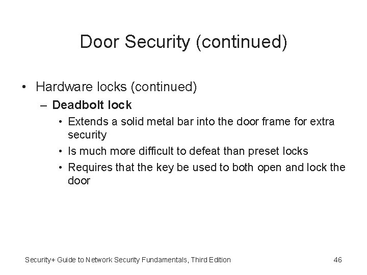 Door Security (continued) • Hardware locks (continued) – Deadbolt lock • Extends a solid