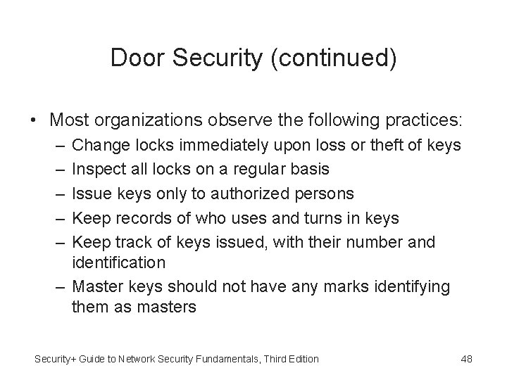 Door Security (continued) • Most organizations observe the following practices: – – – Change