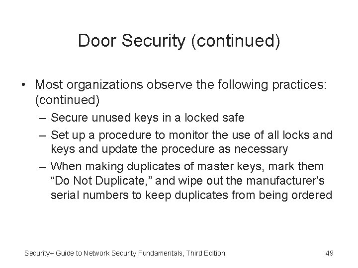 Door Security (continued) • Most organizations observe the following practices: (continued) – Secure unused