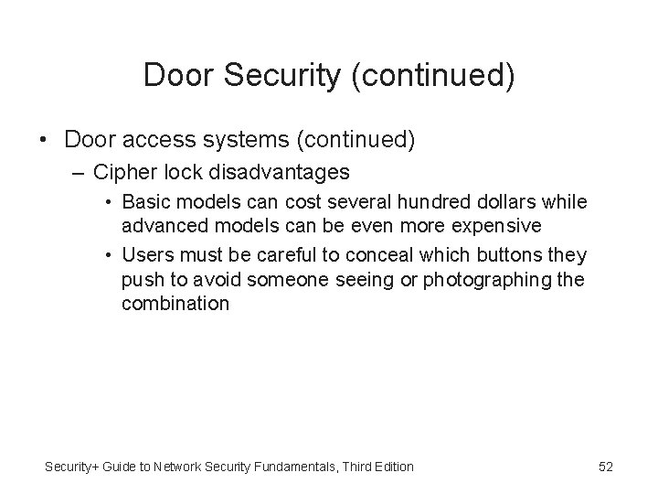 Door Security (continued) • Door access systems (continued) – Cipher lock disadvantages • Basic