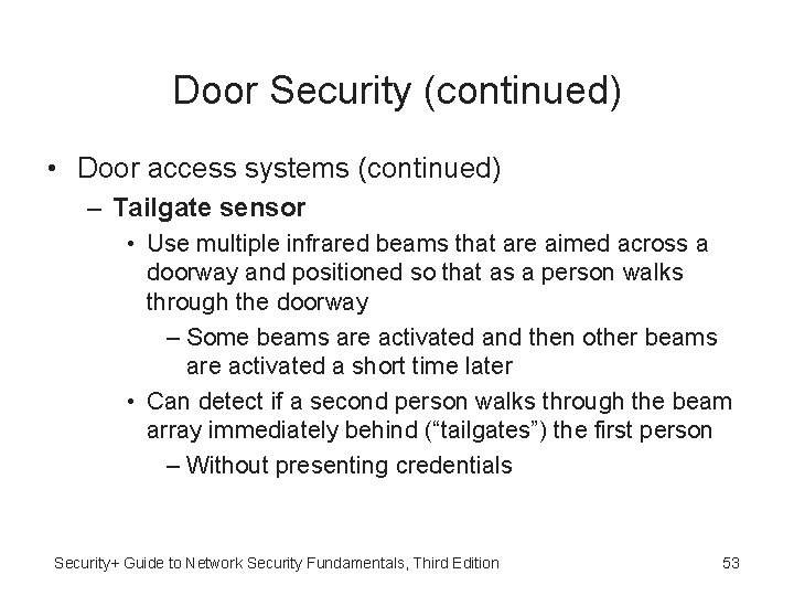 Door Security (continued) • Door access systems (continued) – Tailgate sensor • Use multiple
