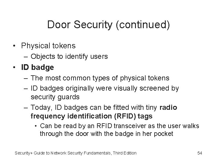 Door Security (continued) • Physical tokens – Objects to identify users • ID badge