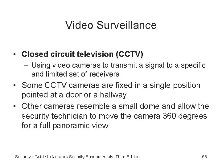 Video Surveillance • Closed circuit television (CCTV) – Using video cameras to transmit a