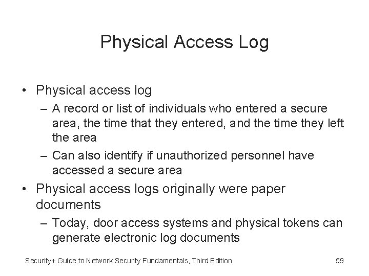 Physical Access Log • Physical access log – A record or list of individuals