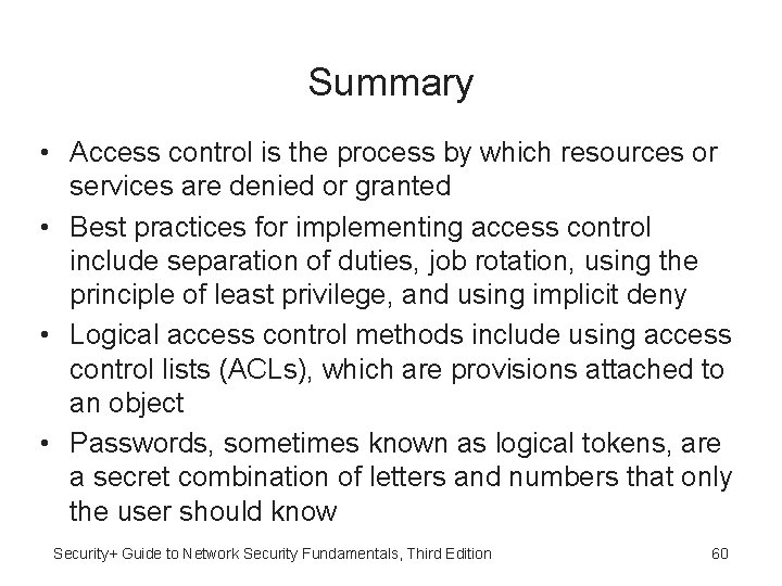 Summary • Access control is the process by which resources or services are denied