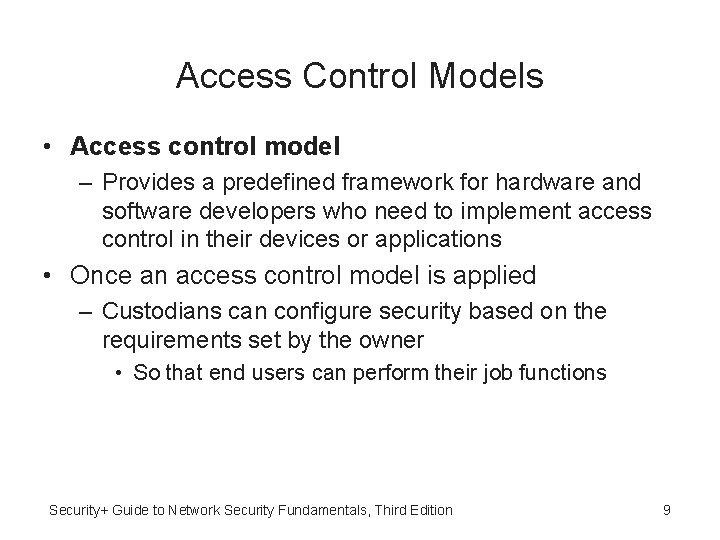 Access Control Models • Access control model – Provides a predefined framework for hardware
