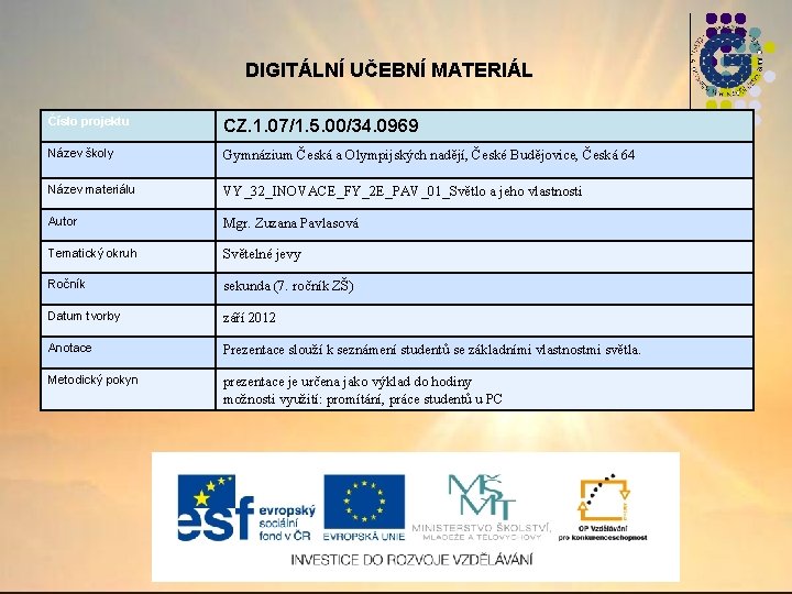 DIGITÁLNÍ UČEBNÍ MATERIÁL Číslo projektu CZ. 1. 07/1. 5. 00/34. 0969 Název školy Gymnázium