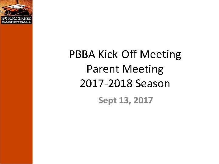 PBBA Kick-Off Meeting Parent Meeting 2017 -2018 Season Sept 13, 2017 