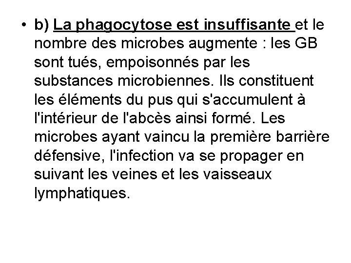  • b) La phagocytose est insuffisante et le nombre des microbes augmente :