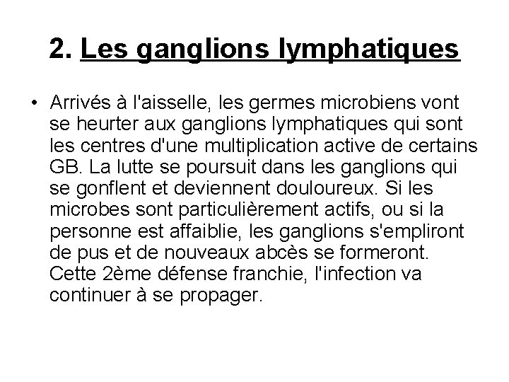 2. Les ganglions lymphatiques • Arrivés à l'aisselle, les germes microbiens vont se heurter