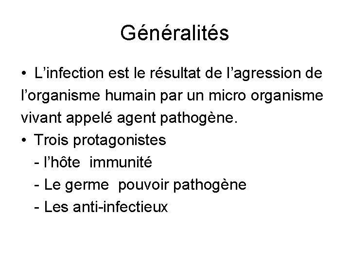 Généralités • L’infection est le résultat de l’agression de l’organisme humain par un micro