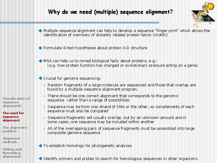 Why do we need (multiple) sequence alignment? Multiple sequence alignment can help to develop Why do we need (multiple) sequence alignment? Multiple sequence alignment can help to develop