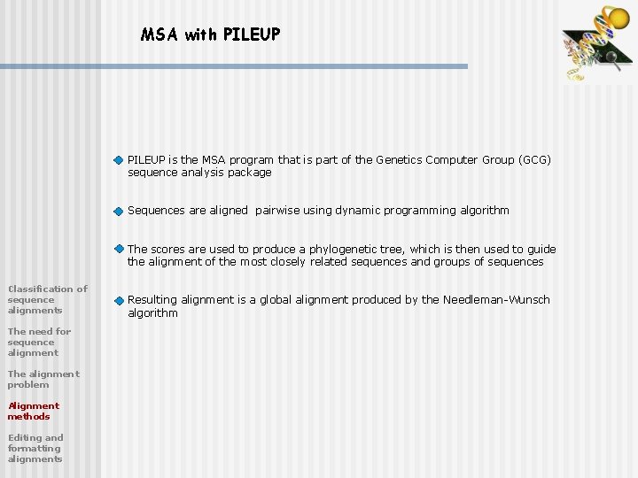 MSA with PILEUP is the MSA program that is part of the Genetics Computer