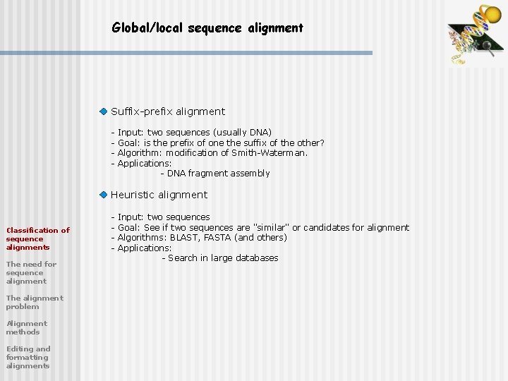 Global/local sequence alignment Suffix-prefix alignment Classification of sequence alignments The need for sequence alignment