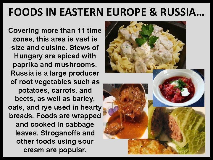 FOODS IN EASTERN EUROPE & RUSSIA… Covering more than 11 time zones, this area