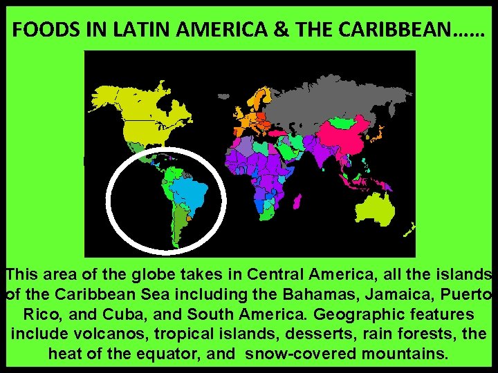 FOODS IN LATIN AMERICA & THE CARIBBEAN…… This area of the globe takes in