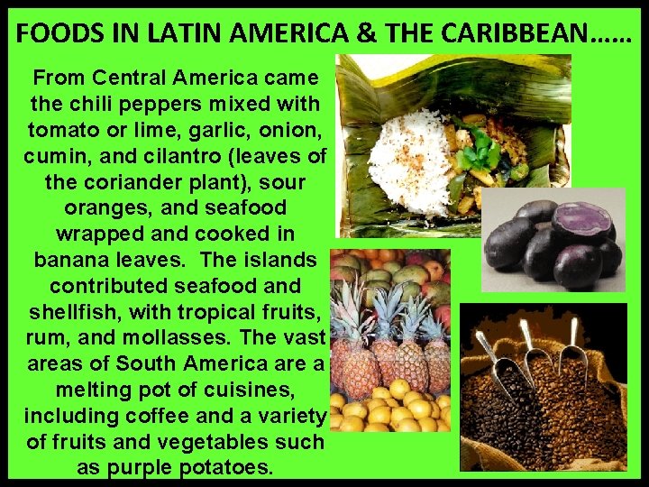 FOODS IN LATIN AMERICA & THE CARIBBEAN…… From Central America came the chili peppers