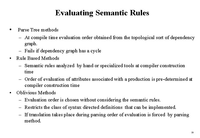 Evaluating Semantic Rules • Parse Tree methods – At compile time evaluation order obtained