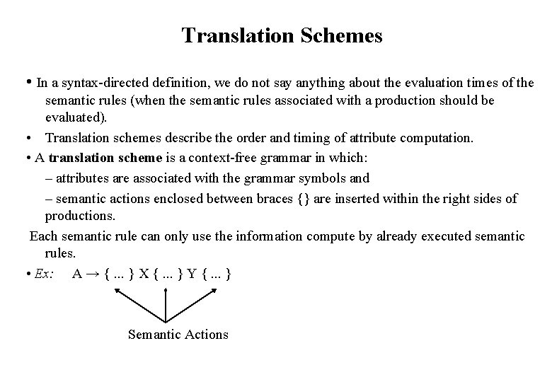 Translation Schemes • In a syntax-directed definition, we do not say anything about the