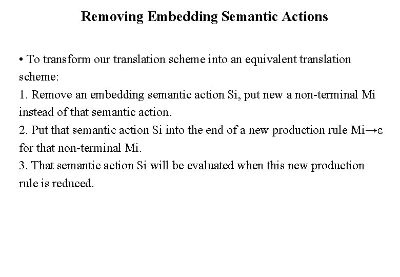 Removing Embedding Semantic Actions • To transform our translation scheme into an equivalent translation