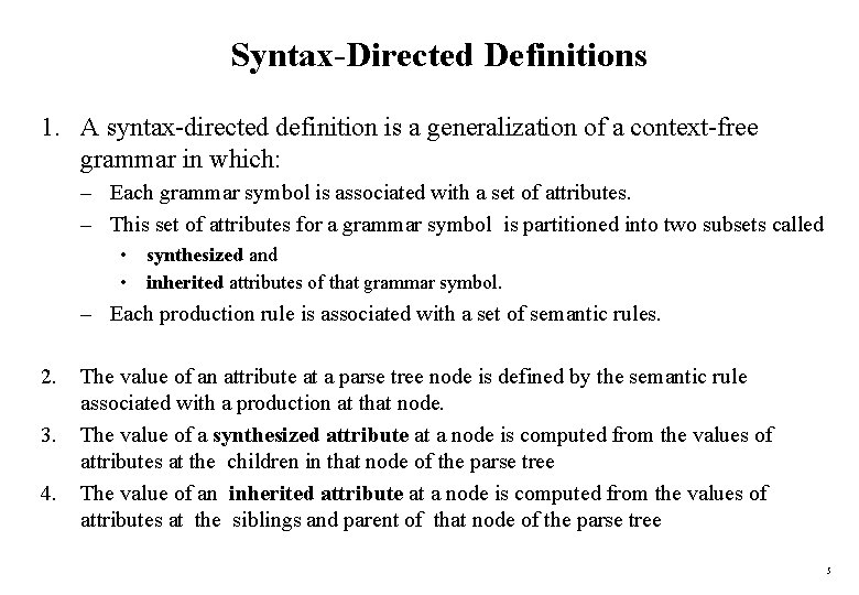 Syntax-Directed Definitions 1. A syntax-directed definition is a generalization of a context-free grammar in