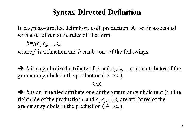 Syntax-Directed Definition In a syntax-directed definition, each production A→α is associated with a set