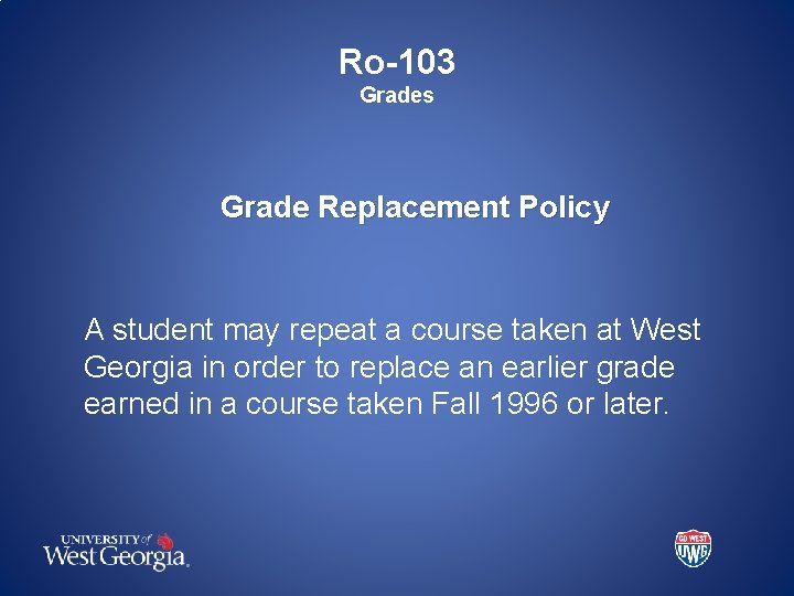 Ro-103 Grades Grade Replacement Policy A student may repeat a course taken at West