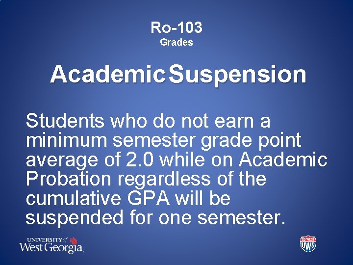Ro-103 Grades Academic Suspension Students who do not earn a minimum semester grade point